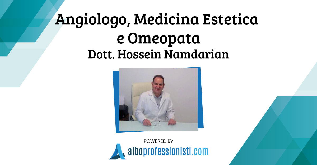 Angiologo, Medicina Estetica e Omeopata Dott. Hossein Namdarian - Catania